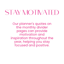 Stay Motivated - Our planner's quotes on the monthly divider pages can provide motivation and inspiration throughout the year, helping you stay focused and positive.